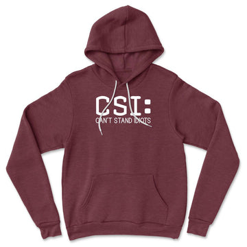 CSI - Can't Stand Idiots Hoodie in Heather Maroon color